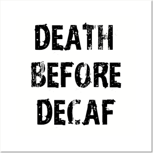 Death Before Decaf Coffee Always White Posters and Art